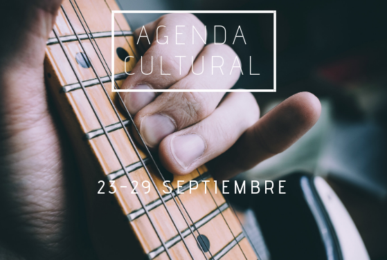 AGENDA CULTURAL | ¿Qué hacer del 23 al 29 de septiembre?