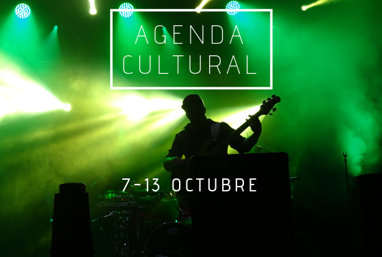 AGENDA CULTURAL | ¿Qué hacer del 7 a 13 de octubre?