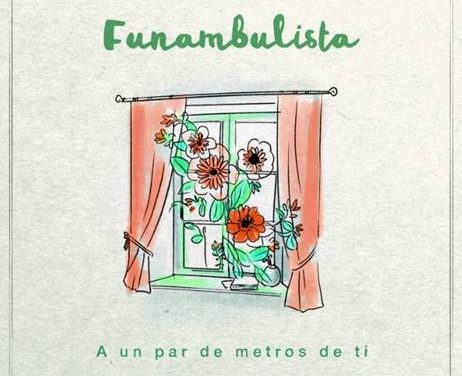 Funambulista y «A un par de metros de ti»: un abrazo en forma de canción
