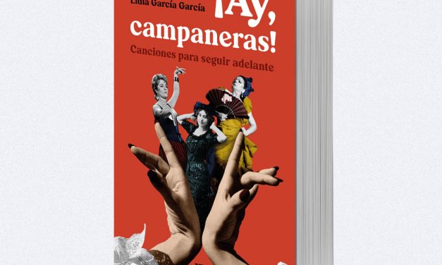 ‘¡Ay, Campaneras! Canciones para seguir adelante’: un homenaje a las coplas, los cuplés y las zarzuelas