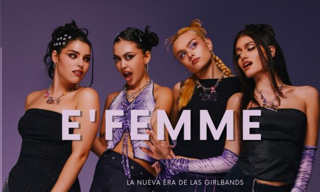 Entrevista | E’FEMME: «Nosotras trabajamos duro, con los pies en la tierra y seguimos luchando por un trabajo y un sueño»