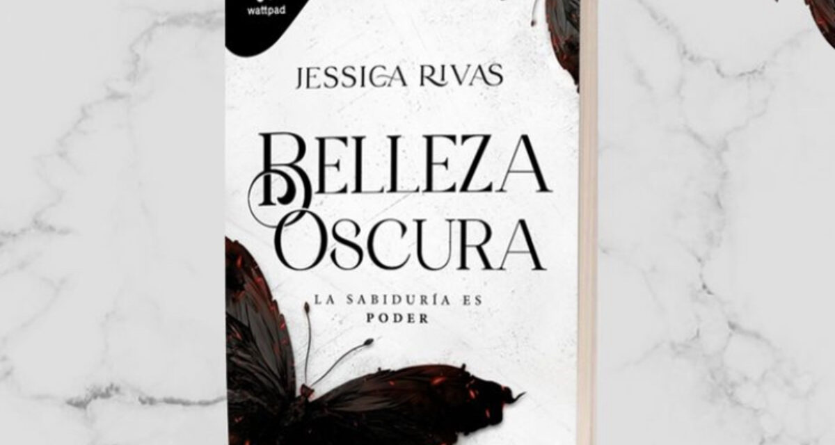 ‘Belleza oscura’: el romance oscuro de Wattpad de Jessica Rivas ya está a la venta