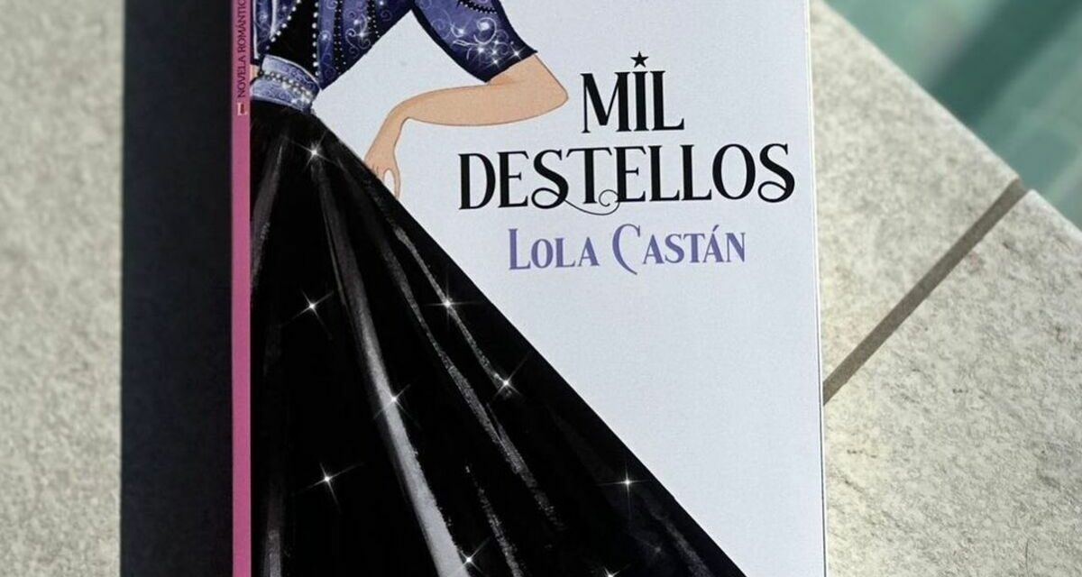 Lola Castán estrena novela para los amantes de las comedias románticas con ‘Mil destellos’