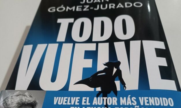 Regresa al universo de Juan Gómez-Jurado con ‘Todo vuelve’