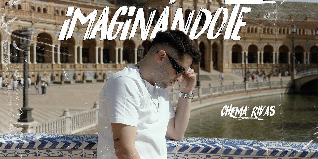 Chema Rivas llega con ‘Imaginándote’, su nueva canción