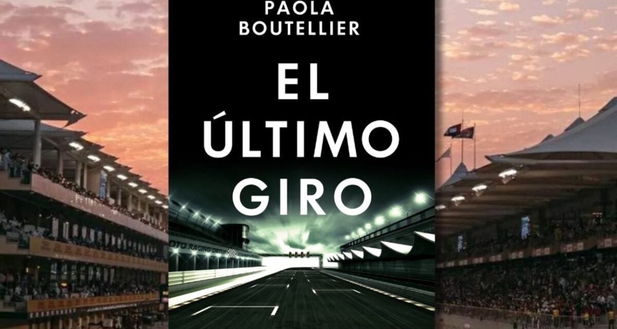 ‘El último giro’ de Paola Boutellier, un apasionante thriller de la Fórmula 1