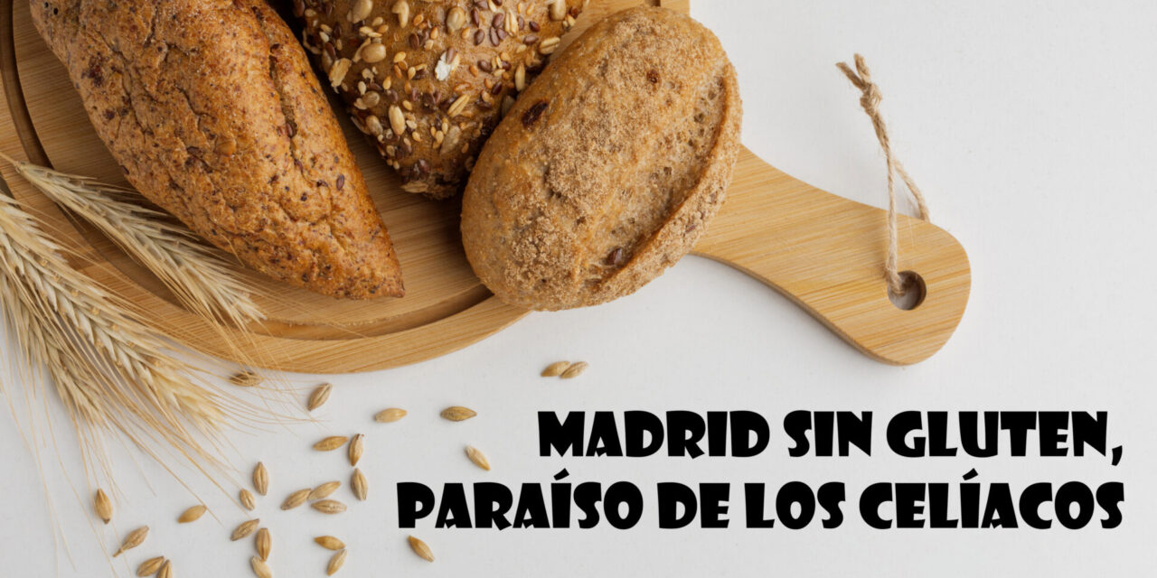 Madrid sin gluten, paraíso de los celíacos