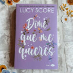 ‘Dime que me quieres’ de Lucy Score: una novela de amor y superación