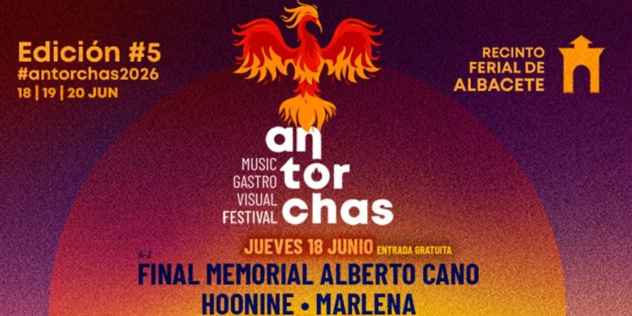 Antorchas Festival 2026: Albacete está a punto de arder